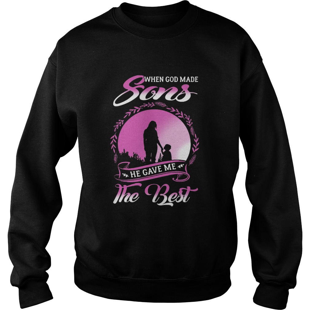 When God Made Sons He Gave Me The Best Sweatshirt