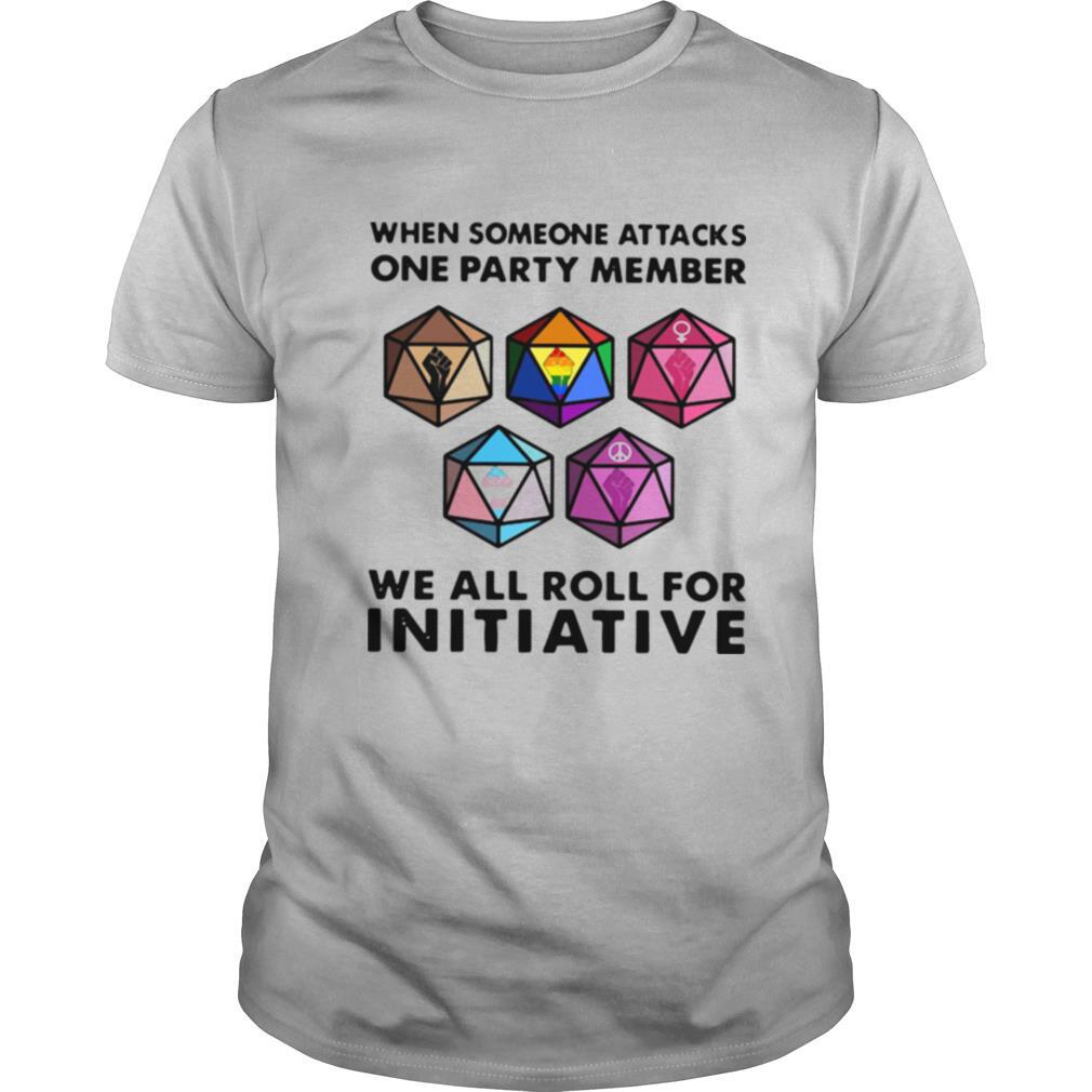 When Someone Attacks One Party Member We All Roll For Initiative shirt