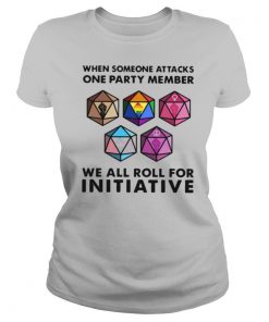 When Someone Attacks One Party Member We All Roll For Initiative shirt