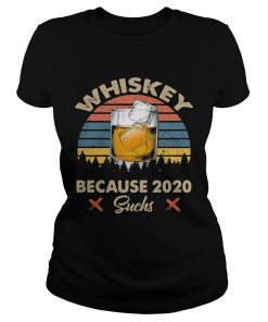 Whiskey because 2020 suchs vintage retro  Classic Ladies