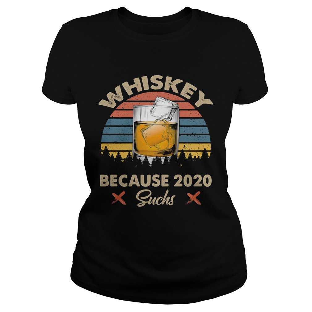 Whiskey because 2020 suchs vintage retro Classic Ladies