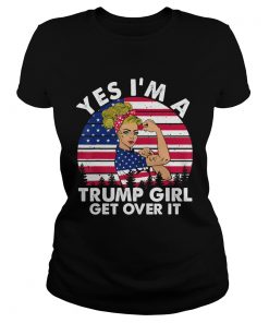 Yes Im A Trump Girl Get Over It  Classic Ladies