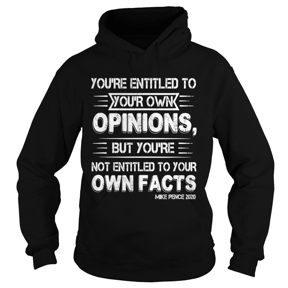 Youre Entitled to Your Own Opinion But Not Your Own Facts Hoodie