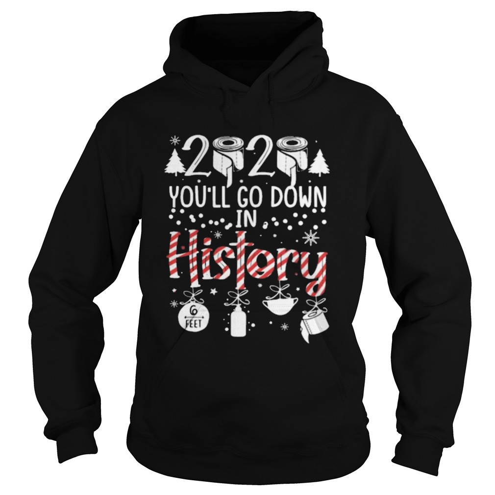 2020 Youll Go Down In History Christmas Mask Hoodie