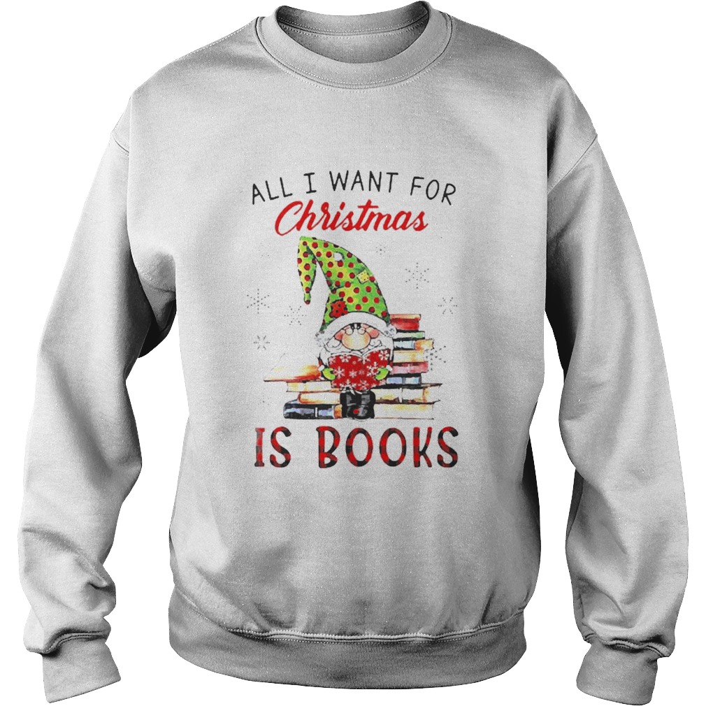 All I want for Christmas is books Sweatshirt