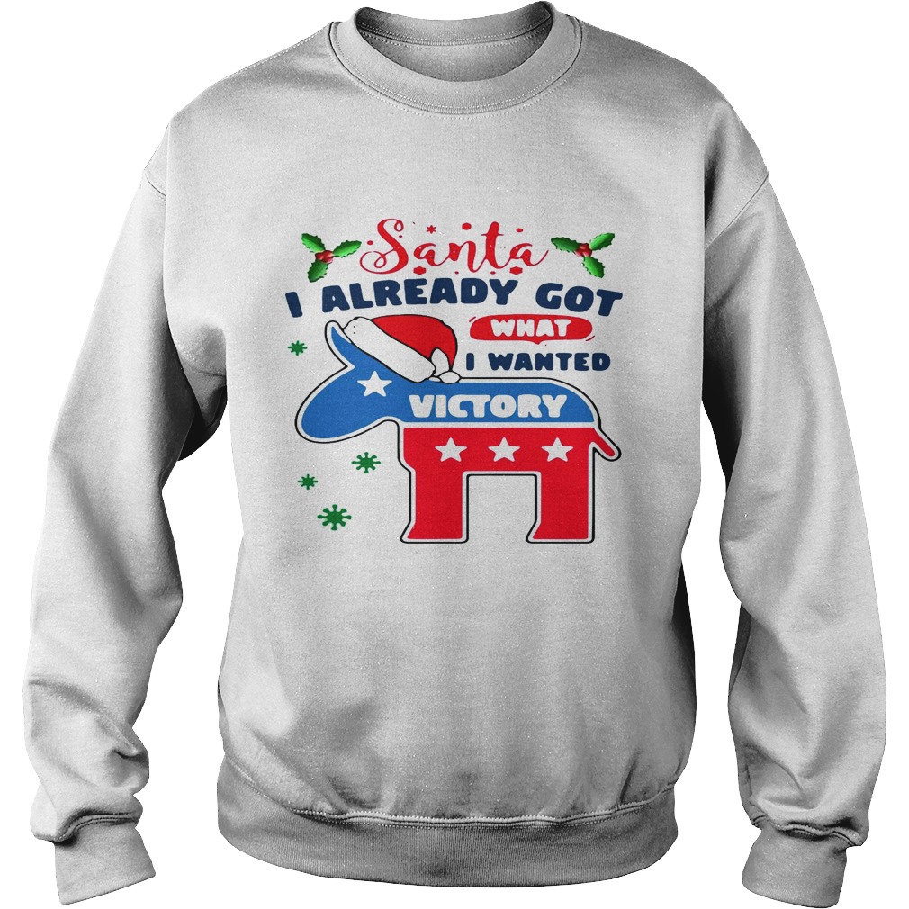 Awesome Joe Biden Santa I Already Got What I Wanted Victory Christmas  Sweatshirt