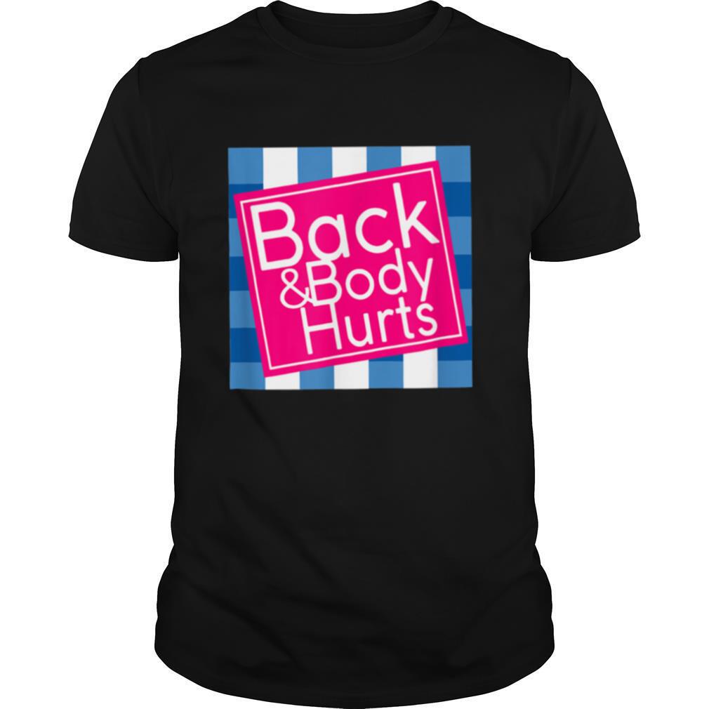 Back and Body Hurts shirt