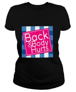 Back and Body Hurts shirt