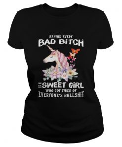 Behind Every Bad Bitch Is A Sweet Girl Who Got Tired Of Everyones Bullshit  Classic Ladies