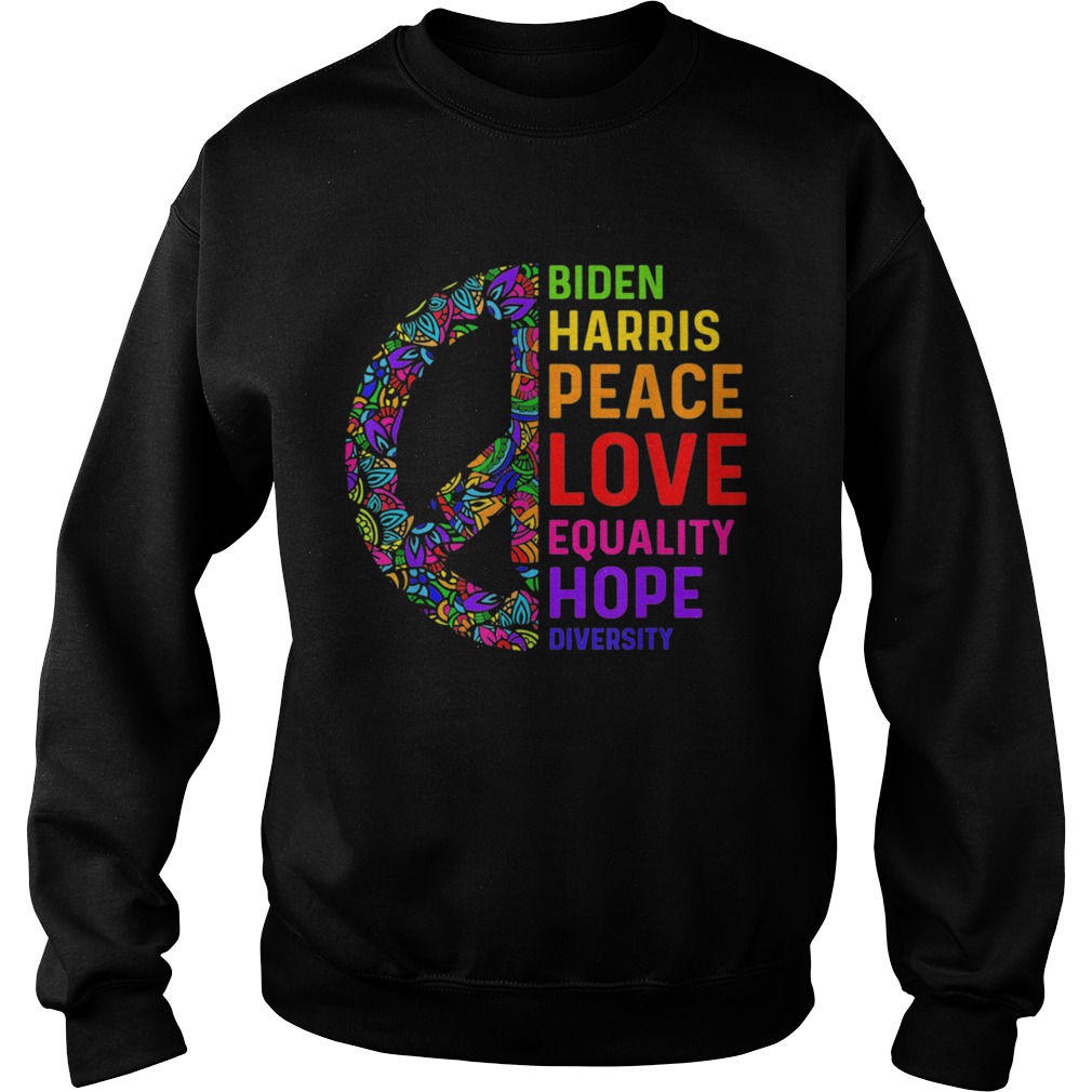 Biden Harris 2020 Peace Love Equality Hope Diversity Sweatshirt