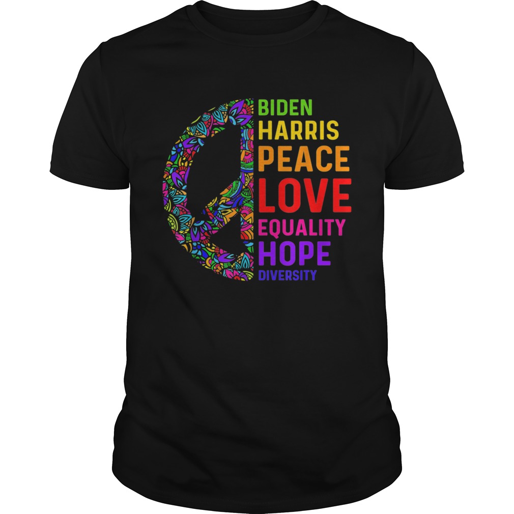 Biden Harris 2020 Peace Love Equality Hope Diversity shirt