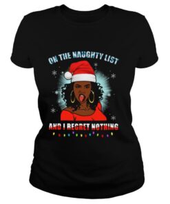 Black Girl On The Naughty List And I Regret Nothing Christmas shirt