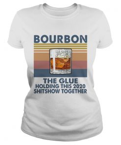 Bourbon The Glue Holding This 2020 Shitshow Together  Classic Ladies