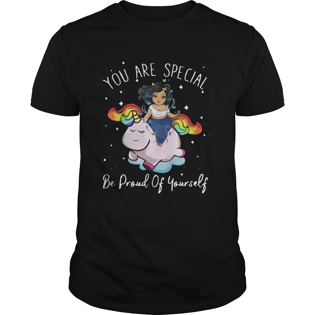 Chubby Girl And Unicorn You Are Special Be Proud Of Yourself shirt