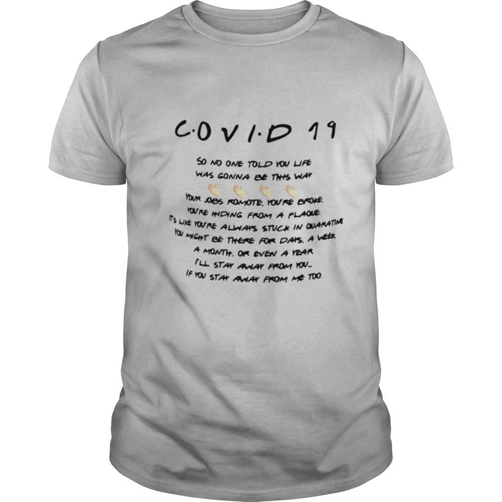 Covid 19 So No One Told You Life Was Gonna Be This Way shirt