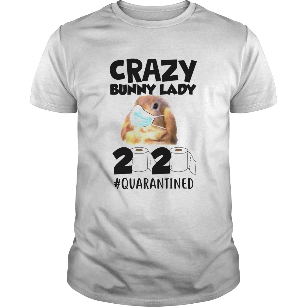 Crazy Bunny Lady 2020 Quarantined shirt