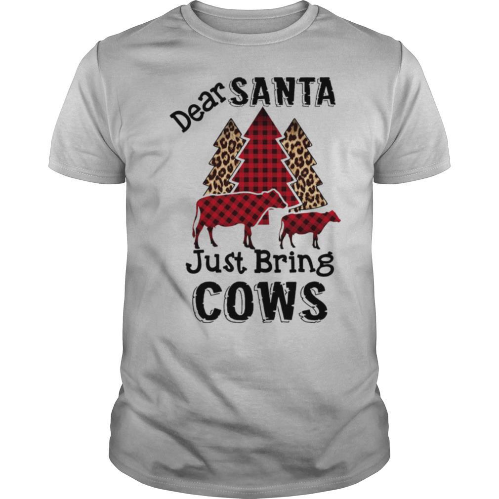 Dear Santa Just Bring Cows shirt