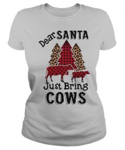 Dear Santa Just Bring Cows shirt