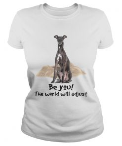 Dog Greyhound Be You The World Will Adjust  Classic Ladies