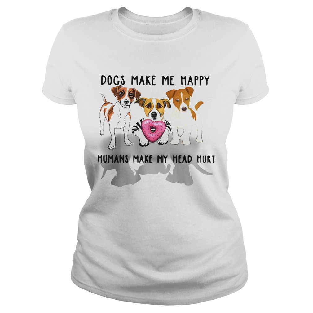 Dogs make me happy humans make my head hurt Classic Ladies