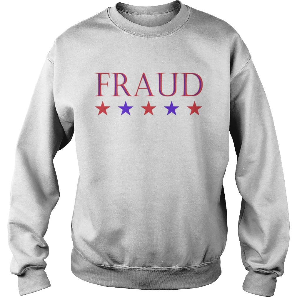 Election 2020 Fraud Sweatshirt