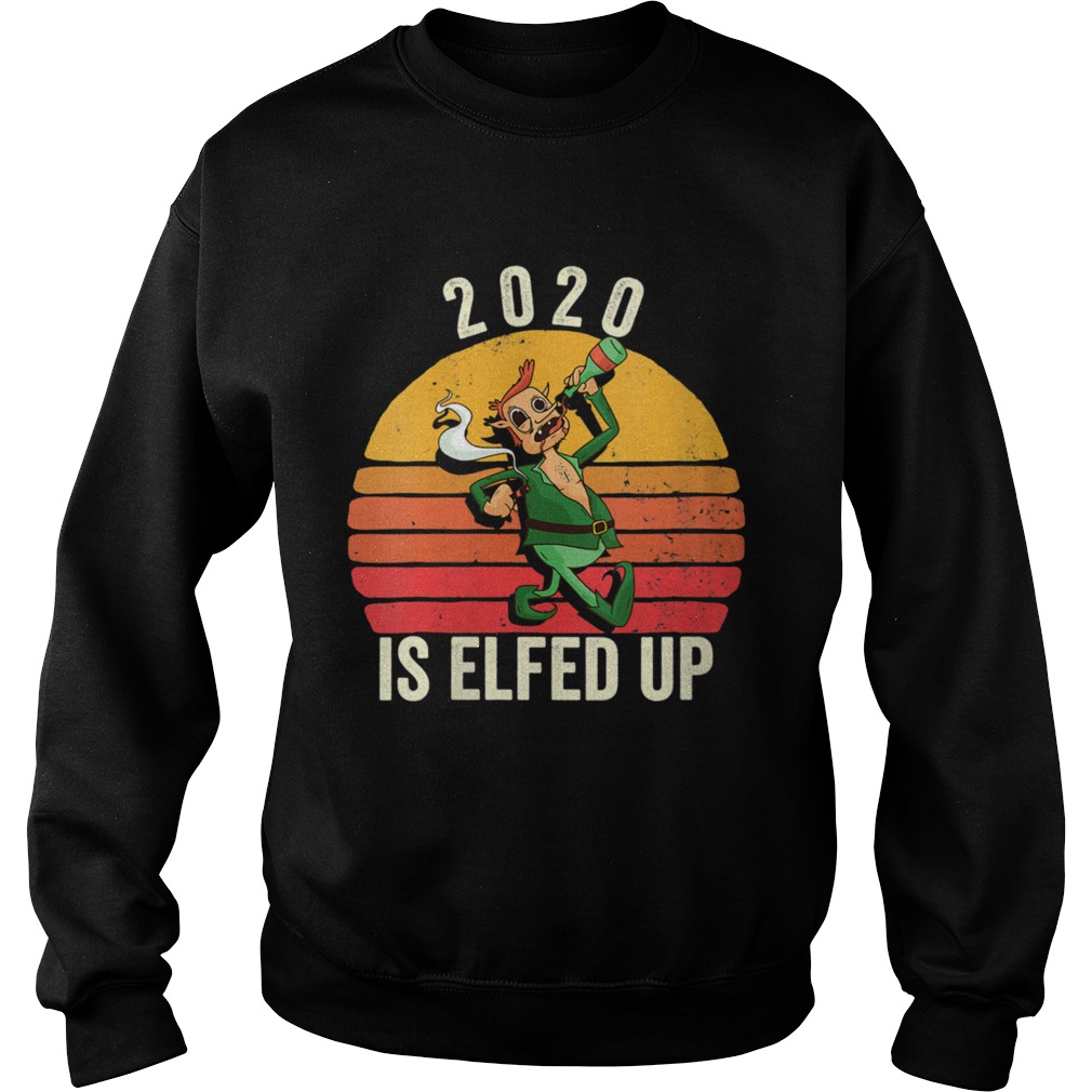 Elfed Up Christmas Xmess 2020  Sweatshirt