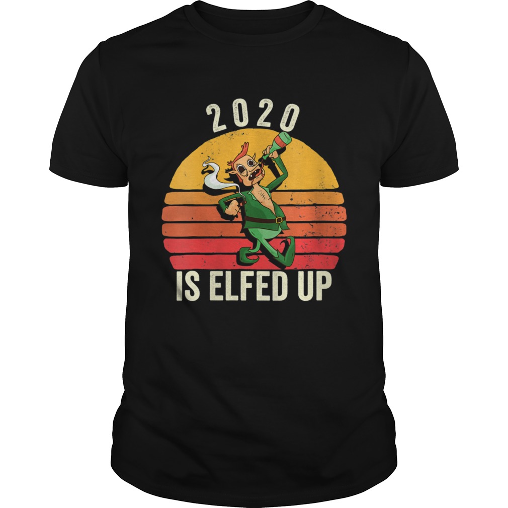 Elfed Up Christmas Xmess 2020 shirt