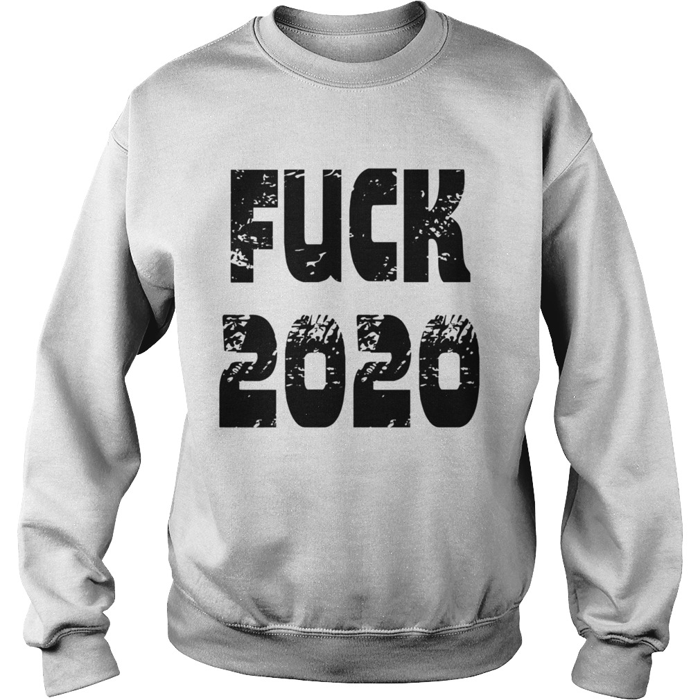 FUCK 2020 Sweatshirt