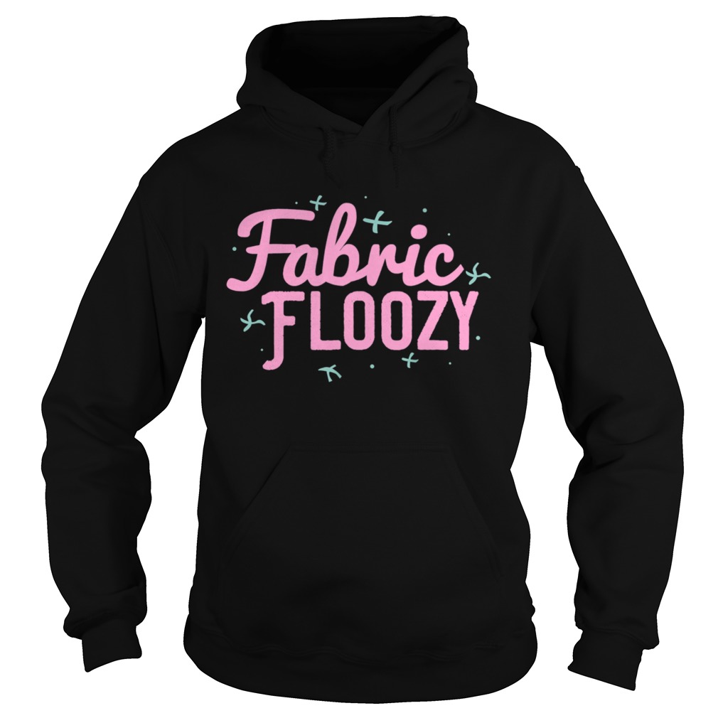 Fabric Floozy Sewing Quilting Crocheting  Hoodie