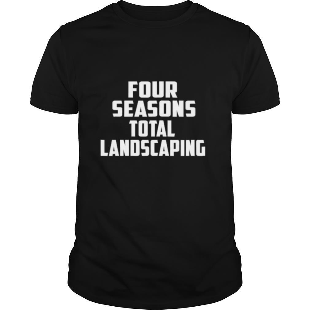 Four Seasons Total Landscaping shirt