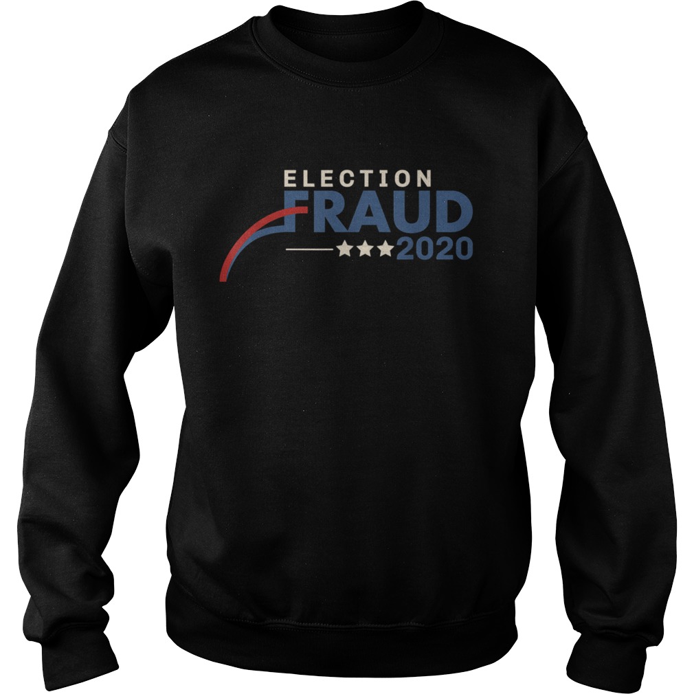 Fraud 2020 Trump Biden Election Results Voter Fraud Sweatshirt