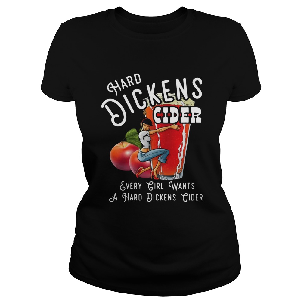 Hard Dickens Cider Every Girl Wants A Hard Dickens Cider Classic Ladies