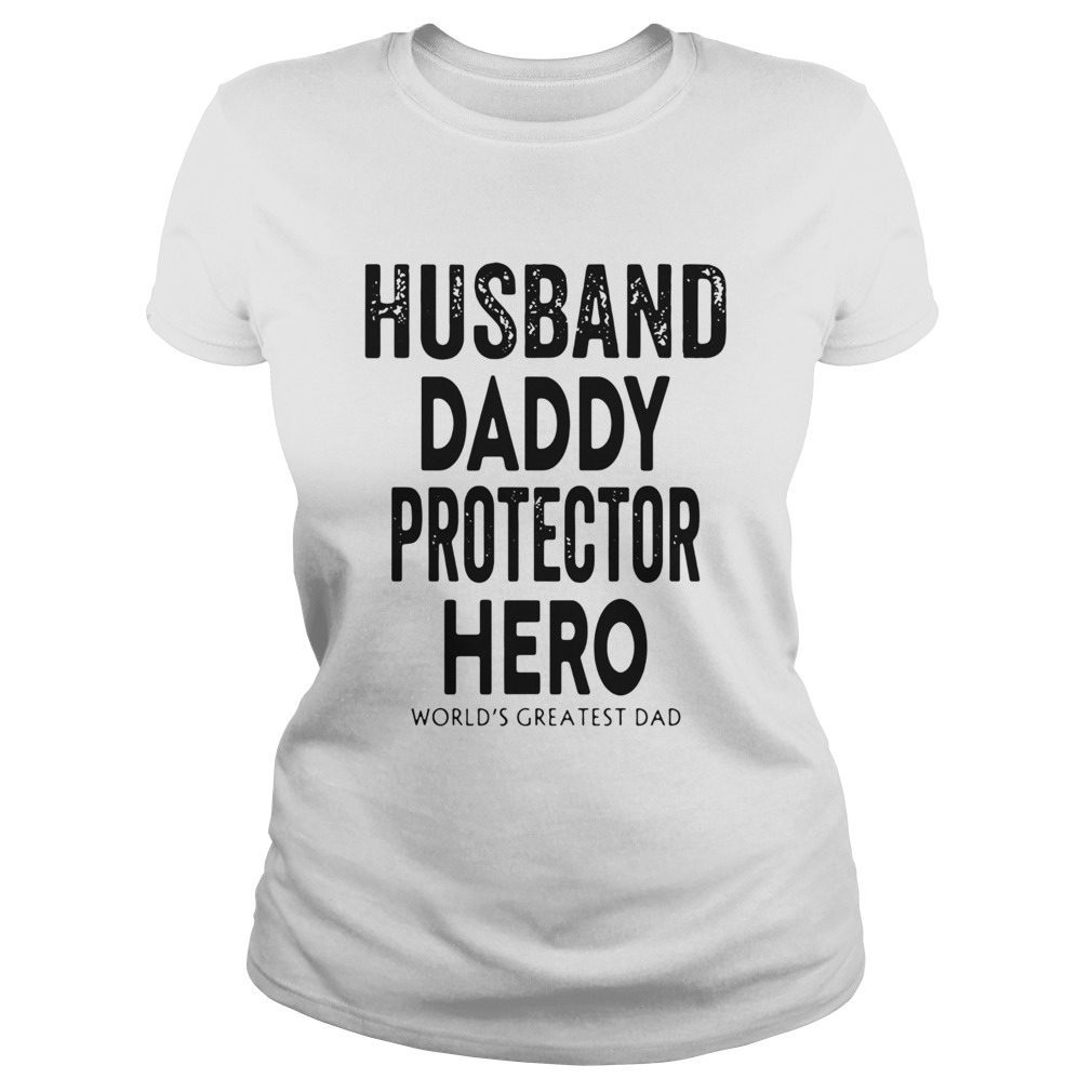 Husband Daddy Protector Hero Worlds Greatest Dad  Classic Ladies