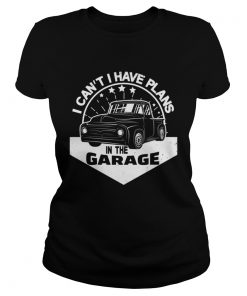 I Cant I Have Plans In The Garage Vintage Classic Car  Classic Ladies