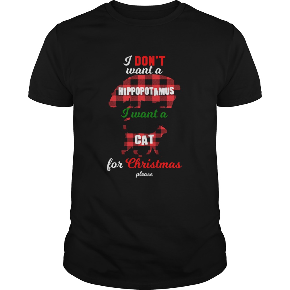 I Dont Want A Hippopotamus Cat For Christmas Please shirt