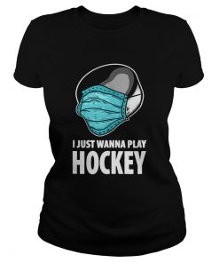 I Just Wanna Play Hockey Ice Hockey  Classic Ladies