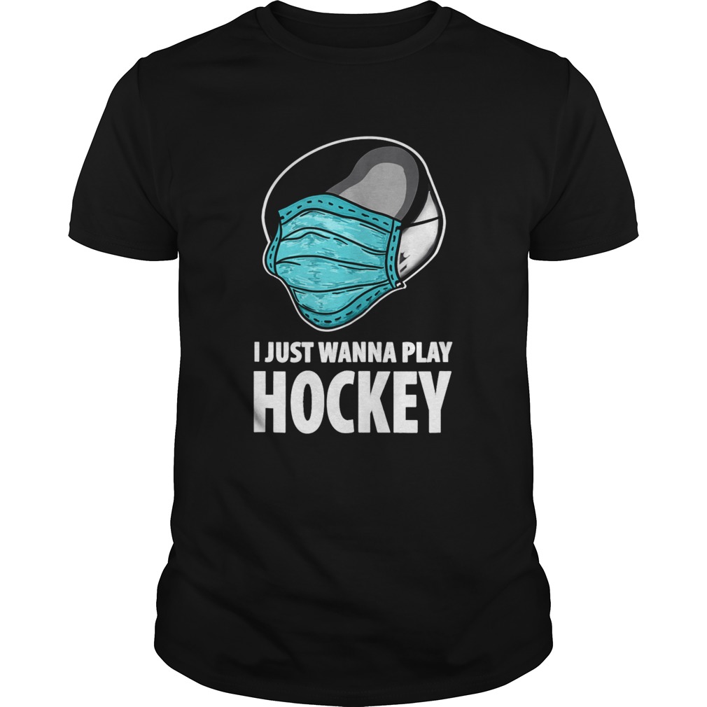 I Just Wanna Play Hockey Ice Hockey shirt