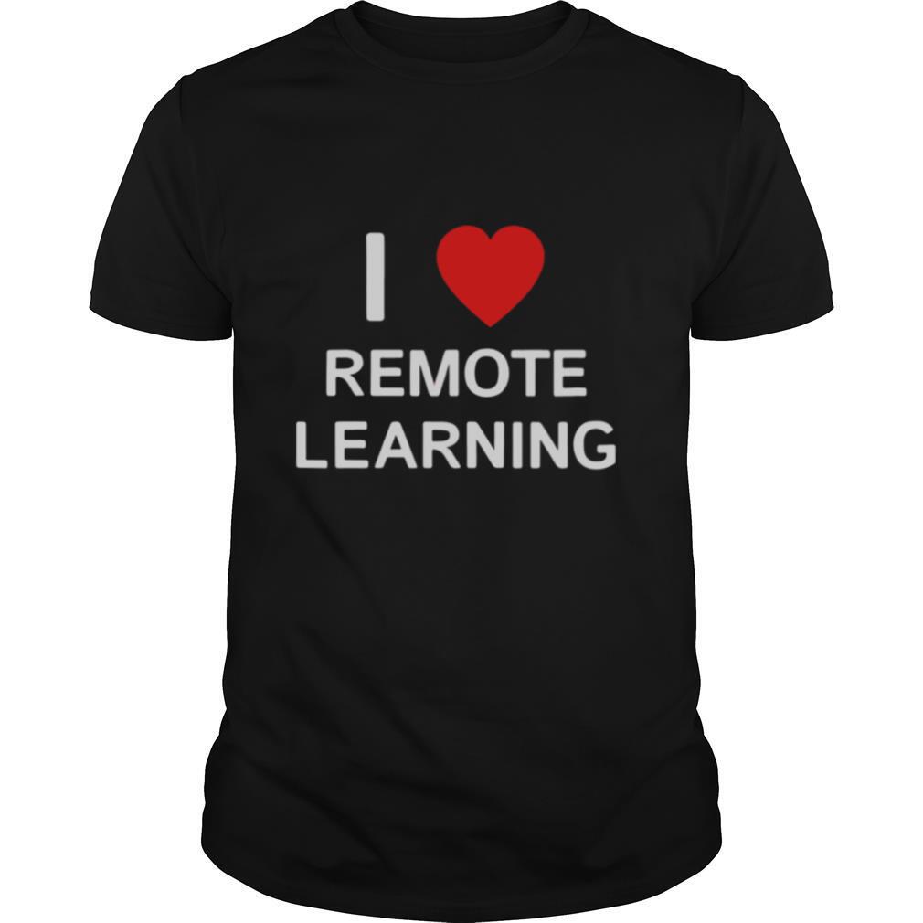 I Love Remote Online Learning Heart shirt