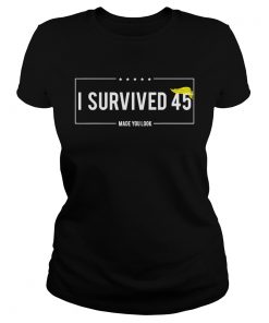 I Survived 45 Made You Look Hair Donald Trump  Classic Ladies