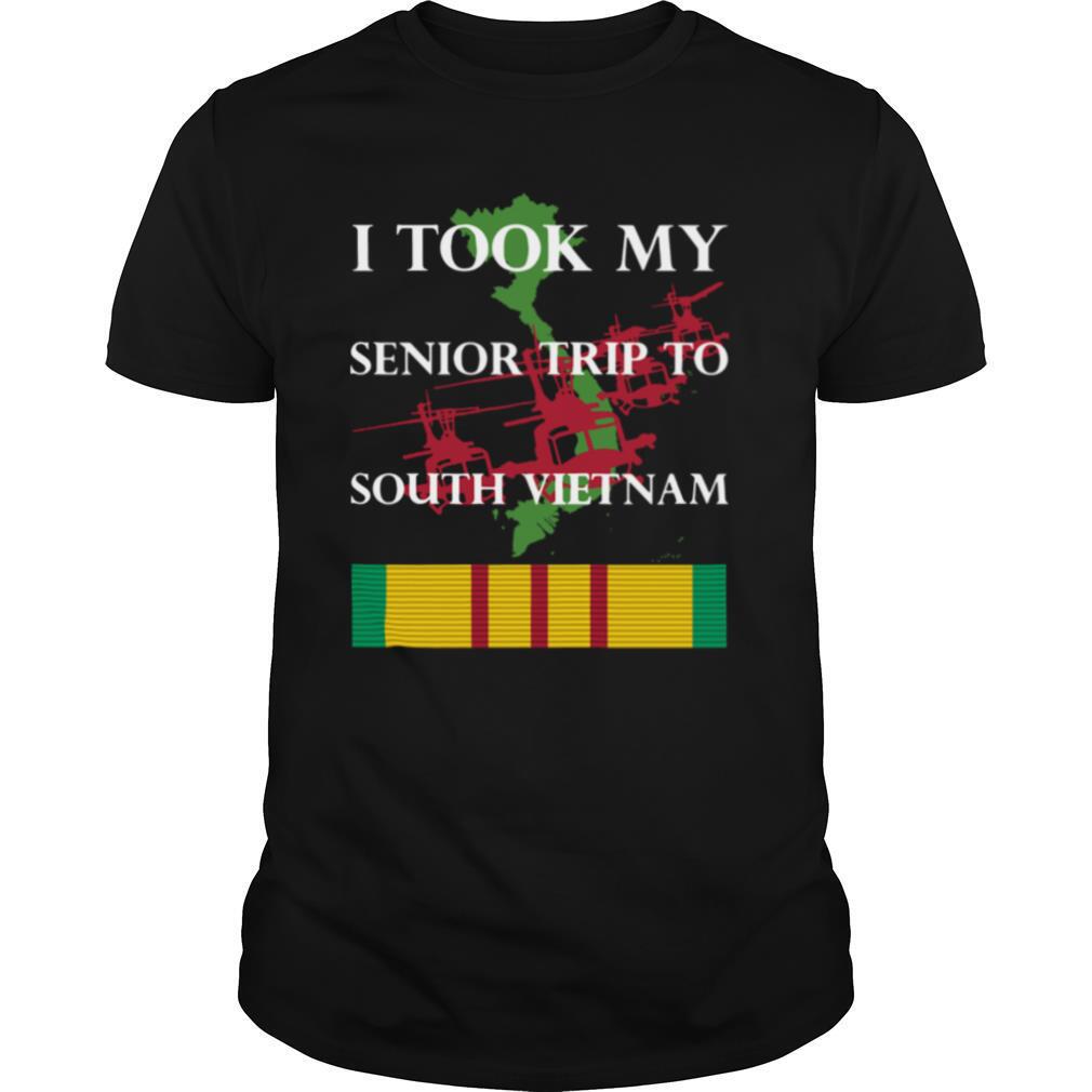 I TOOK MY SENIOR TRIP TO SOUTH VIETNAM shirt