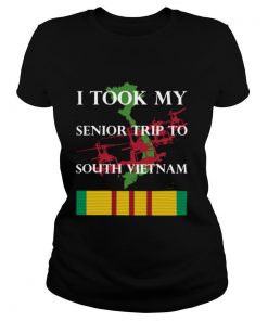 I TOOK MY SENIOR TRIP TO SOUTH VIETNAM shirt