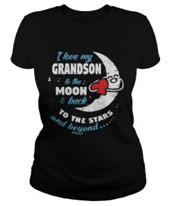 I love my grandson to my moon and back to the stars and beyond  Classic Ladies