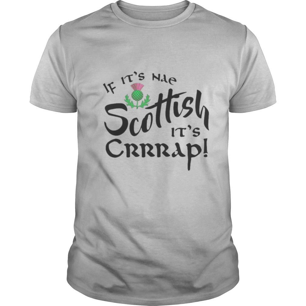 If It’s Nae Scottish It’s Crrrap shirt