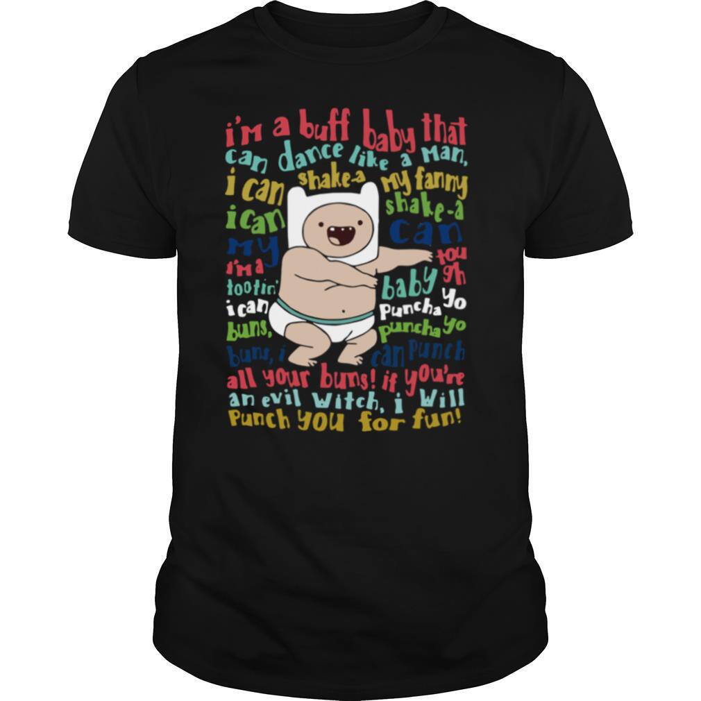 I’m A Buff Baby That Can Dance Like A Man I Can Shake A My Fanny shirt