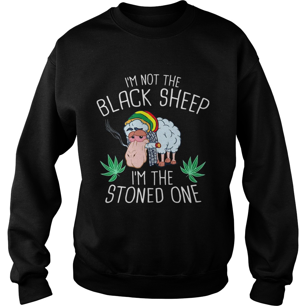 Im Not The Black Sheep Im The Stoned One  Sweatshirt