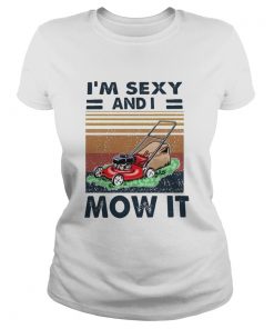 Im Sexy And I Mow It Vintage  Classic Ladies