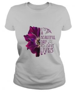 It’s A Beautiful Day To Save Lives shirt