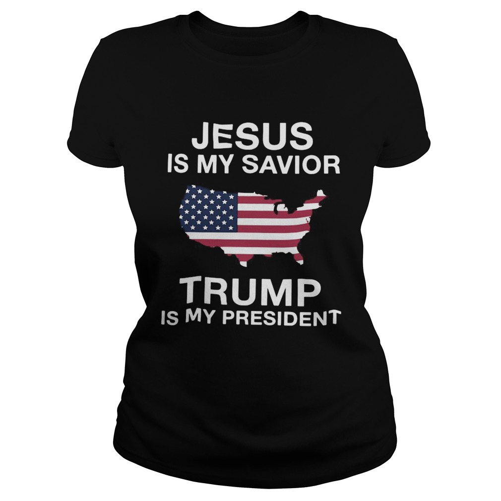 Jesus Is My Savior Trump Is My President American Flag  Classic Ladies