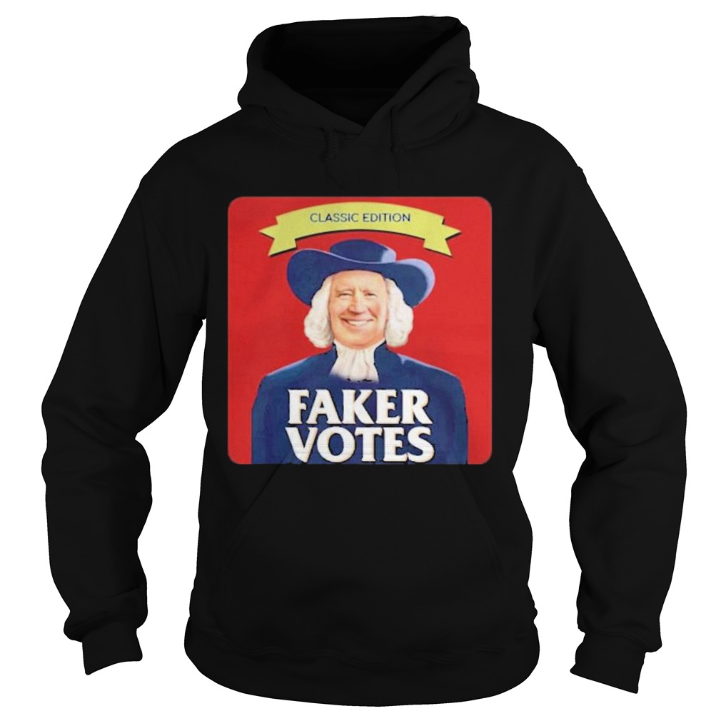 Joe Biden Classic Edition Faker Votes  Hoodie