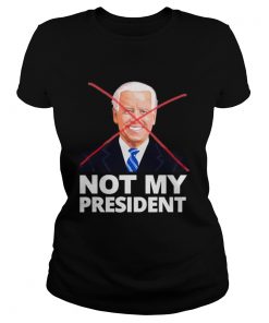 Joe Biden Not My President Shirt Classic Ladies